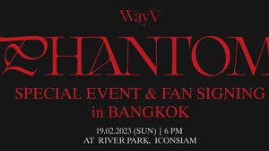 SM True และ WayV ร่วมฉลองเดือนแห่งความรัก กับกิจกรรมพิเศษ ‘WayV [Phantom] SPECIAL EVENT & FAN SIGNING in BANGKOK’