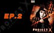 Project X แฟ้มลับเกมสยอง EP.02