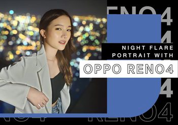 เทคนิคถ่ายภาพกลางคืนสุดปัง ยอดไลค์เพียบ! ด้วย Night Flare Portrait จาก OPPO Reno4 พิเศษราคา 10,990 บาท