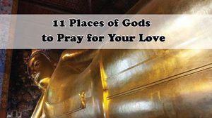11 Places of Gods to Pray for Your Love in Thailand