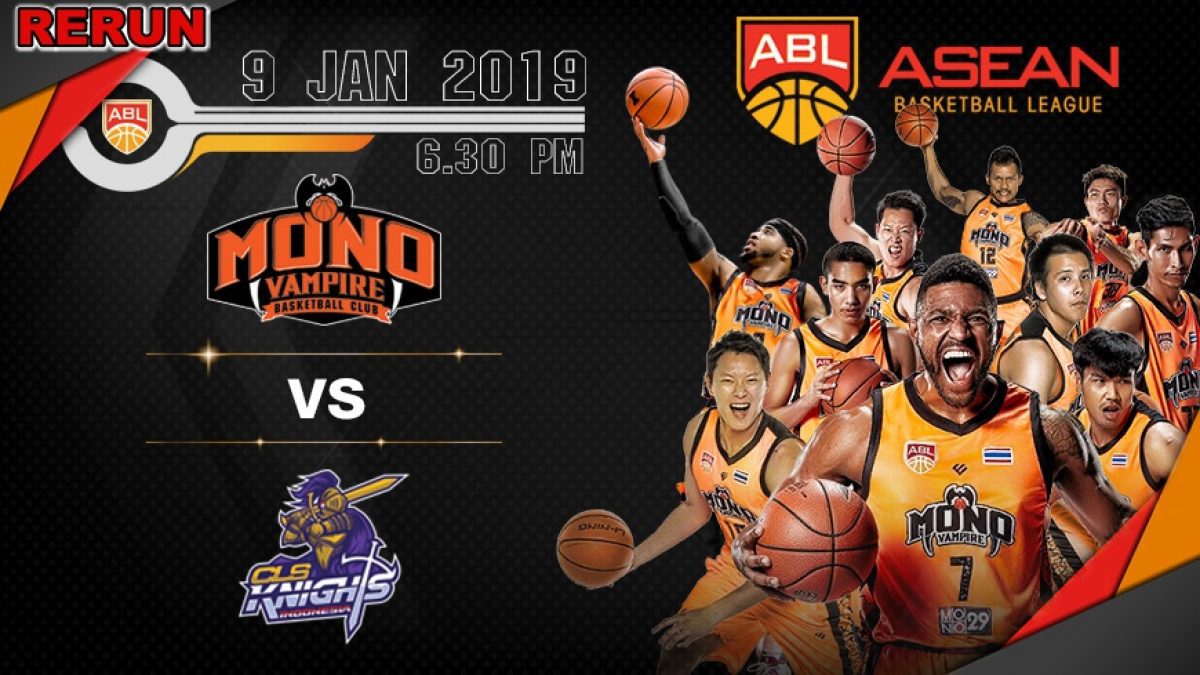 Asean Basketball League 2018-2019 : Mono Vampire VS CLS Knights 9 Jan 2019