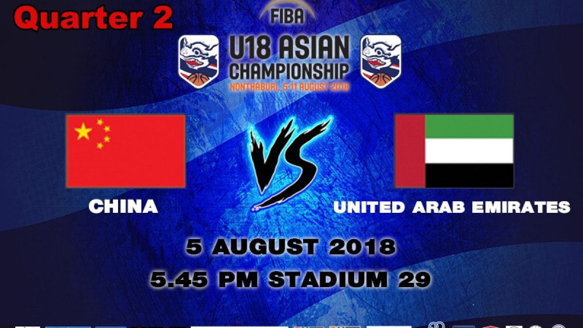 Q2 FIBA U18 Asian Championship 2018 : China VS U.A.E (5 Aug 2018)
