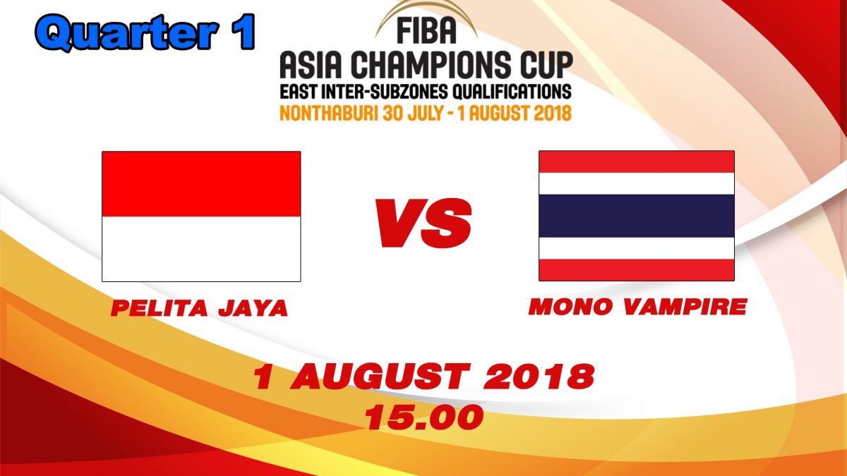 FIBA Asia Champions cup 2018 :Qualifier: Pelita Jaya (INA) VS Mono Vampire (THA) ( 1 Aug 2018 )