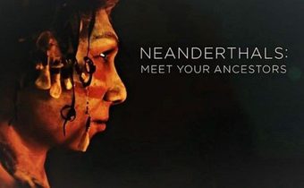 Neanderthals Meet Your Ancestors วิถีนีแอนเดอร์ทาล