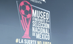 ​เม็กซิโกเปิดพิพิธภัณฑ์ฟุตบอลแห่งชาติ