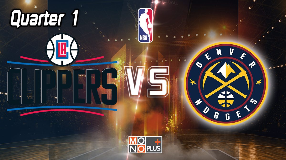 Los Angeles Clippers VS. Denver Nuggets [Q.1]
