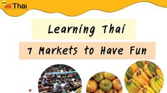 Learning Thai : 7 Markets to Have Fun
