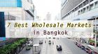 7 Best Wholesale Markets in Bangkok