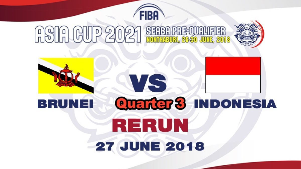 Q3 บาสเกตบอล FIBA ASIA CUP 2021 SEABA PRE-QUALIFIER  Brunei  VS  Indonesia  (27 June 2018)