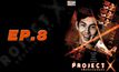 Project X แฟ้มลับเกมสยอง EP.08