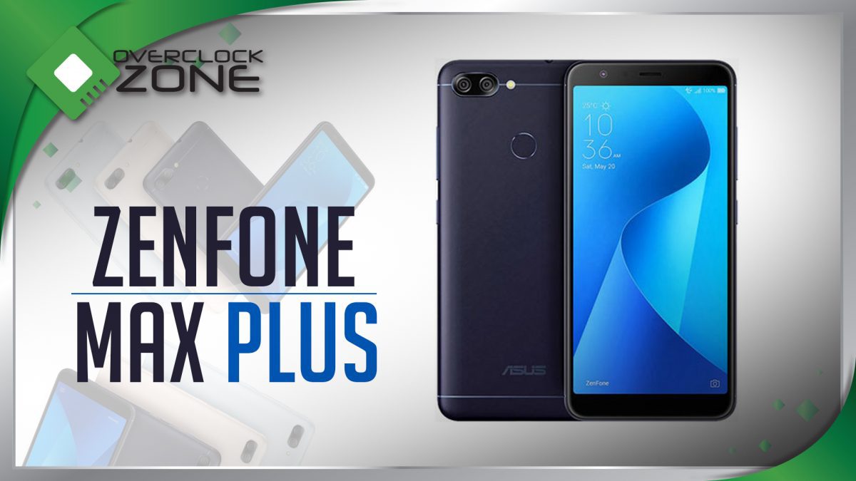 รีวิว ASUS Zenfone Max Plus : Smartphone กล้องคู่ จอใหญ่ แบตทน ราคาชิว