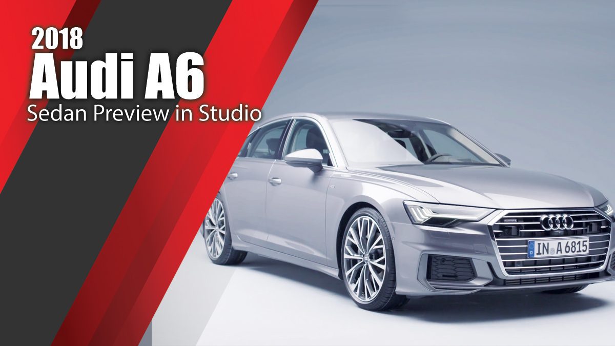 2018 Audi A6 Sedan Preview in Studio