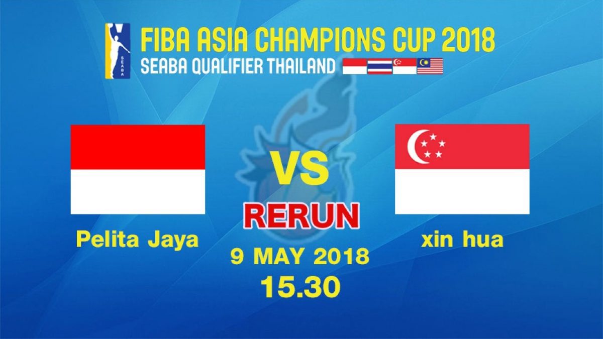 FIBA ASIA CHAMPIONS CUP 2018 : (SEABA QUALIFIER)  Palita Jaya (INA) VS Xin Hua (SIN) 9 May 2018