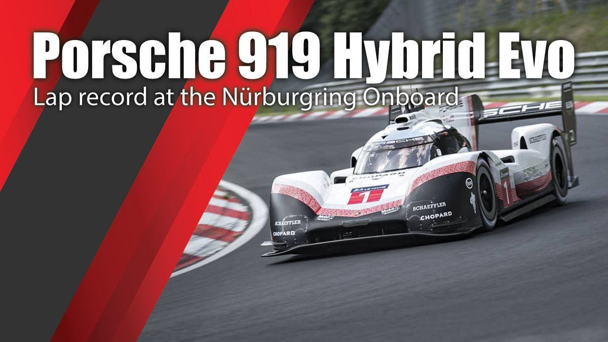Porsche 919 Hybrid Evo Lap record at the Nürburgring Onboard