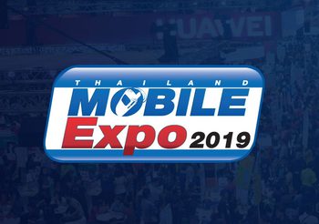 Thailand  Mobile Expo 2019 เริ่มแล้ววันนี้  ที่ไบเทค บางนา