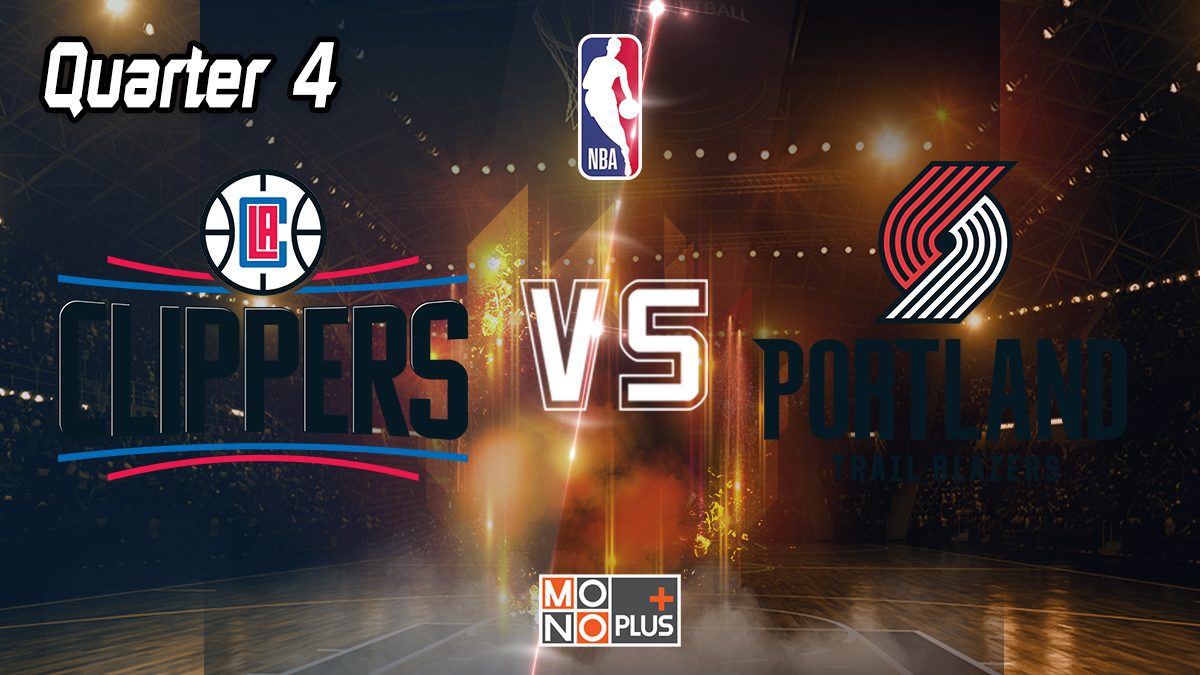 Los Angeles Clippers VS Portland Trail Blazers [Q4]