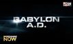 5 เหตุผลที่ต้องดู Babylon A.D.