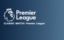 CLASSIC MATCH: Premier League