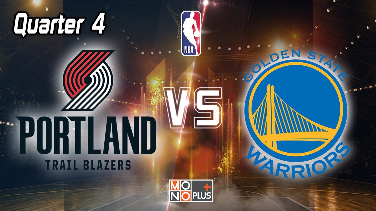 Portland Trail Blazers VS. Golden State Warriors [Q.4]
