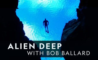 Alien Deep with Bob Ballard สู่ห้วงลึกอันลึกลับกับบ็อบ บัลลาร์ด