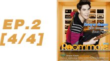 Roommate The Series EP.02 [4/4] ตอน รักหลอกๆ หยอกเล่นๆ