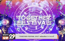 “TOGETHER FESTIVAL 2019” พร้อมเดือด 3-4 พ.ค. นี้