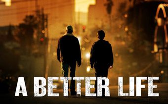 A Better Life พ่อลูก…ผูกหัวใจฝัน