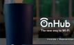 กูเกิลเผยโฉม OnHub เราเตอร์ WiFi สุดล้ำ