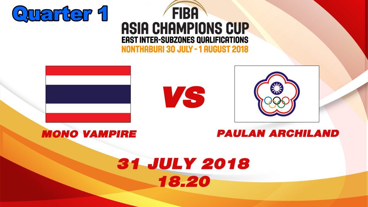 FIBA Asia Champions cup 2018 : Qualifier : Mono Vampire (THA) VS Paulan Archlland (TPE)