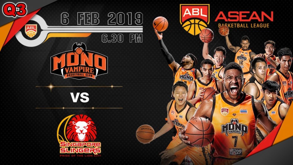 Q3 Asean Basketball League 2018-2019 :  Mono Vampire VS Singapore Slingers 6 Feb 2019