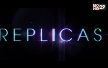 โมโนฟิล์ม ส่ง “Replicas พลิกชะตา เร็วกว่านรก” เข้าฉายตรุษจีนนี้