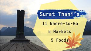 Surat Thani’s 11 Where – to – Go 5 Markets and 5 Foods