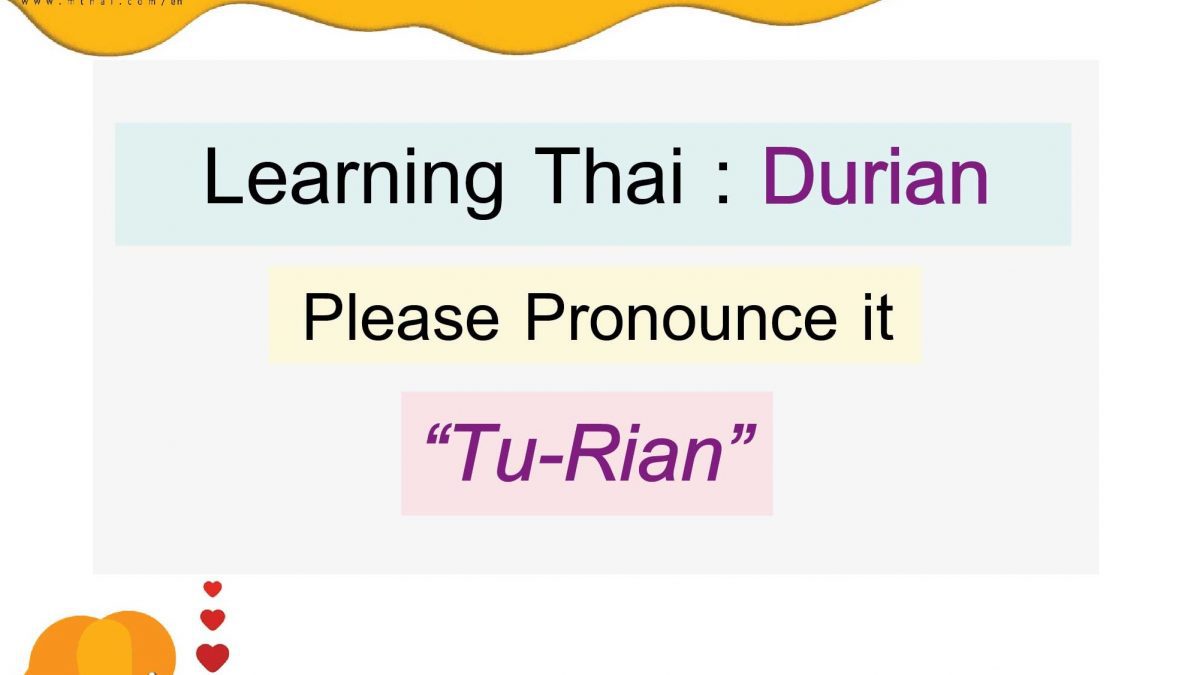 Learning Thai with Durian, Please Pronounce it Tu-Rian