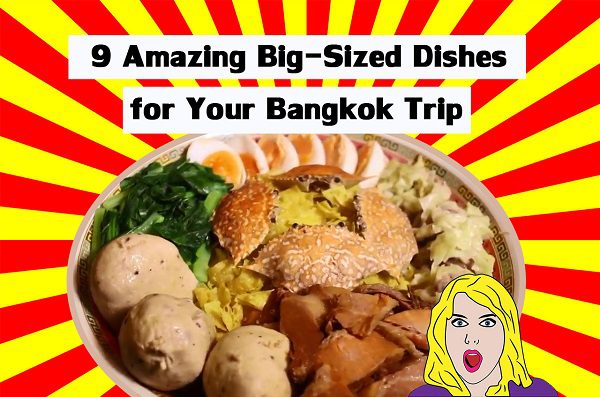 9 Amazing Big-Sized Dishes for Your Bangkok Trip