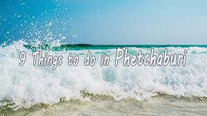 9 Things to do in Phetchaburi