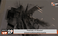 “Portraits of Dreams” นิทรรศการเส้นผมแห่งความหวัง
