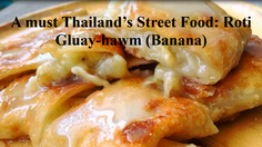 A must Thailand’s Street Food: Roti Gluay-hawm (Banana)