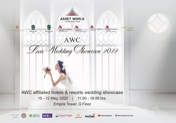 “แอสเสท เวิรด์ คอร์ปอเรชั่น” ชวนคู่รักร่วมงาน “AWC Luxe Wedding Showcase 2022” 