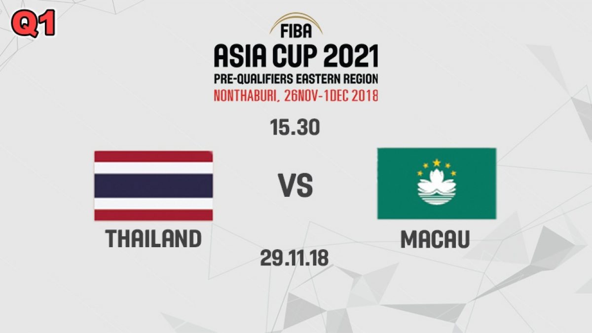บาสเกตบอล FIBA ASIA CUP 2021 PRE-QUALIFIERS : THAILAND  VS  MACAU (29 NOV 2018)
