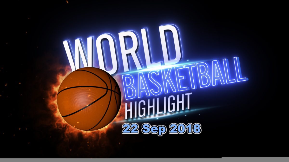 World Basketball Highlight 22-09-2018