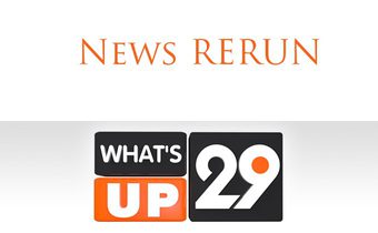 News RERUN What’s up 29