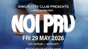 “SIWILAI CITY CLUB PRESENTS AFTER WORK FEAT. NOI PRU” ปาร์ตี้ดนตรีที่ชวนให้คุณแฮงค์เอาท์กับเสียงเพลง … หลังเลิกงาน