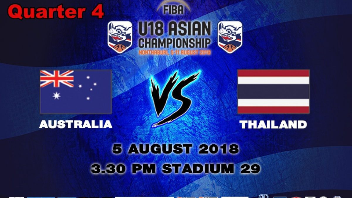 Q4 FIBA U18 Asian Championship 2018 : Australia VS Thailand (5 Aug 2018)