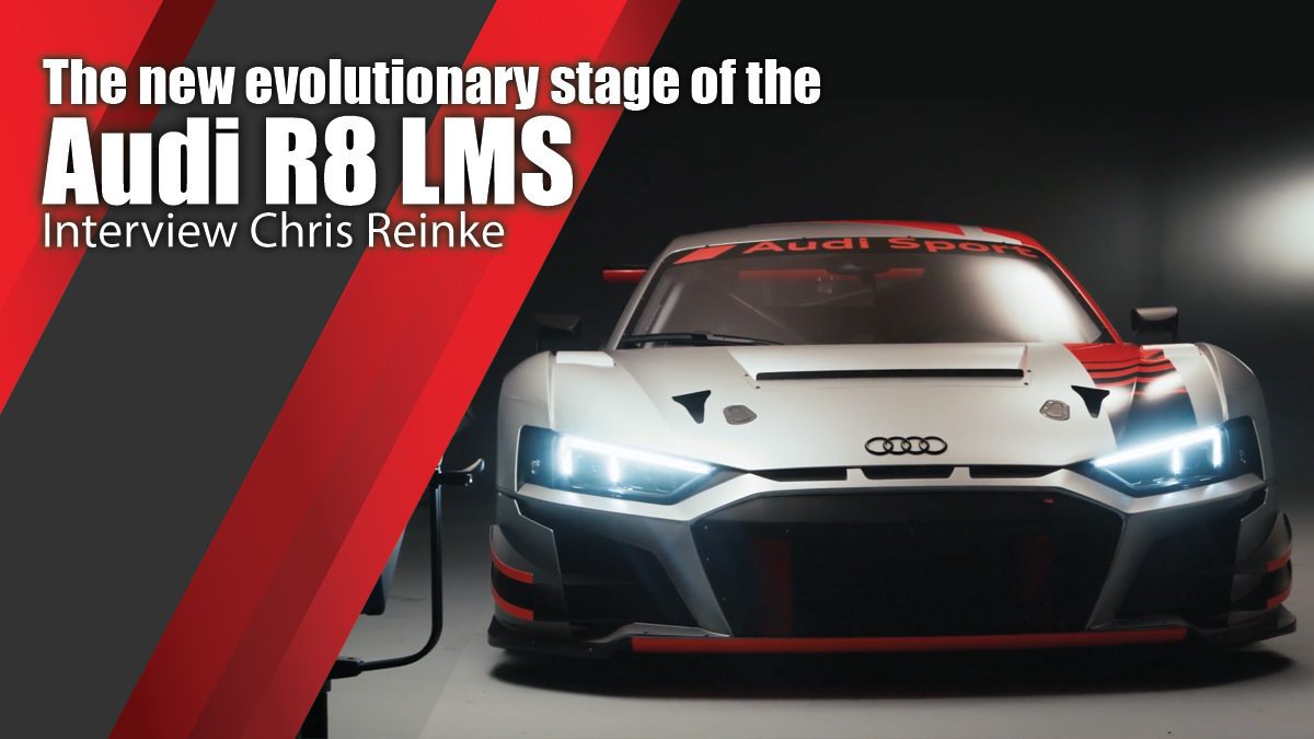 The new evolutionary stage of the Audi R8 LMS - Interview Chris Reinke