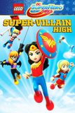 LEGO DC Super Hero Girls: Super-Villain High เลโก้ ดีซี จอมวายร้าย