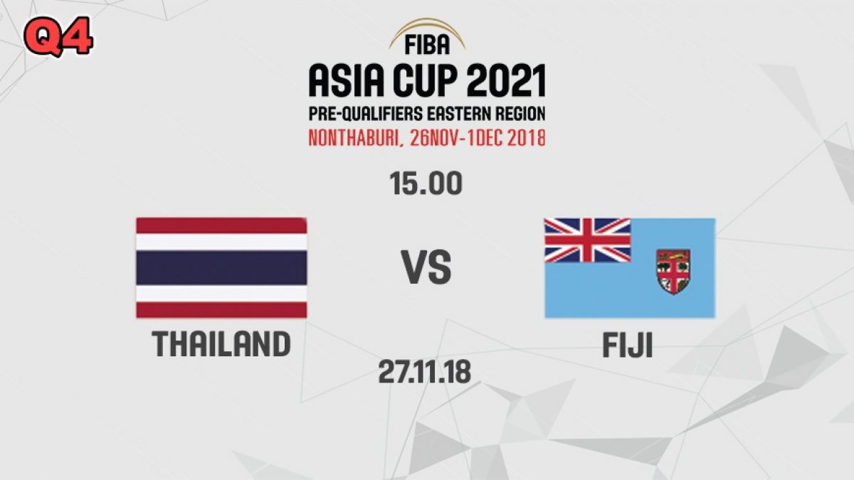 Q4 บาสเกตบอล FIBA ASIA CUP 2021 PRE-QUALIFIERS : THAILAND  VS  FIJI (27 NOV 2018)