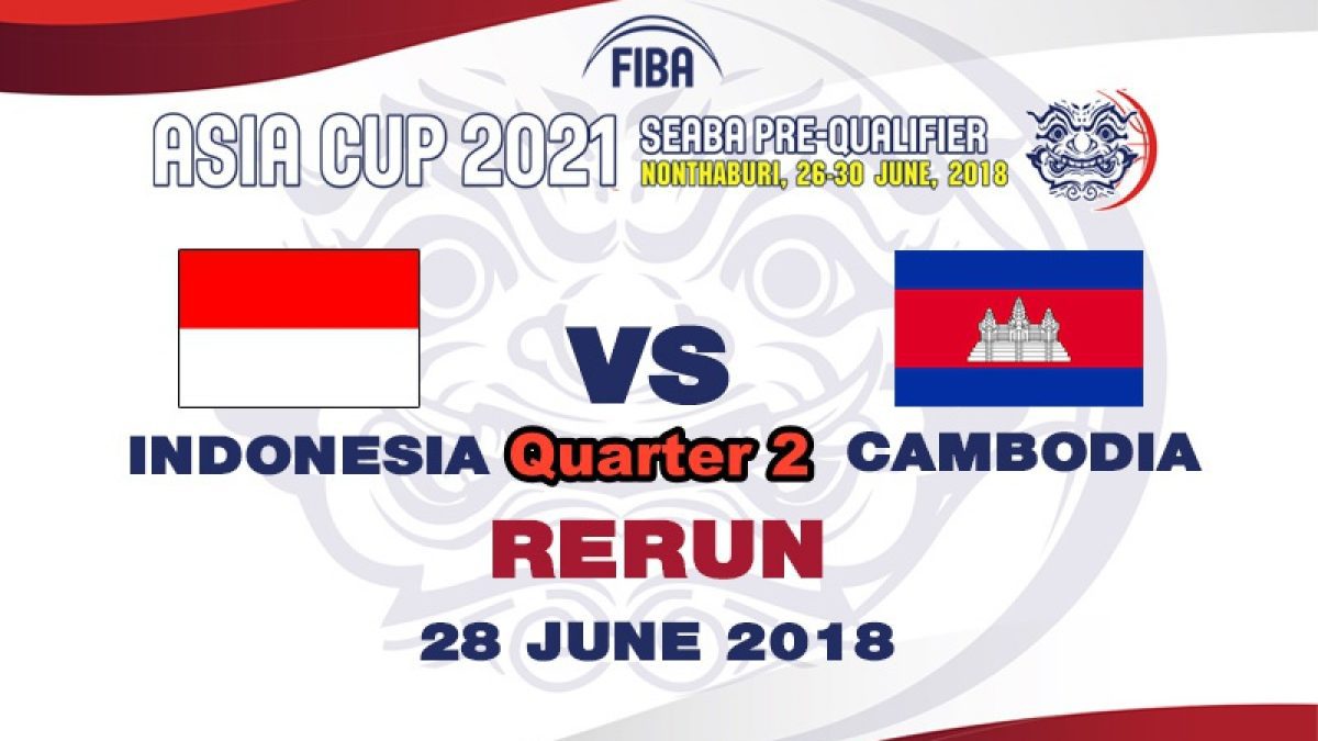 Q2 บาสเกตบอล FIBA ASIA CUP 2021 SEABA PRE-QUALIFIER  Indonesia  VS  Cambodia  (28 June 2018)