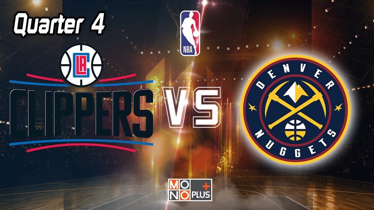 Los Angeles Clippers VS. Denver Nuggets [Q.4]
