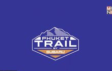 เปิดประสบการณ์วิ่งเทรลครั้งแรกกับซูบารุในกิจกรรม
“Phuket Trail by Subaru” 27 ตุลาคมนี้
