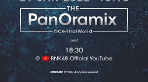 สุดว้าว !  ‘BNK48’ ประกาศเซ็มบัตสึและเพลงซิงเกิลที่ 11 ผ่านหน้าจอ THE PanOramix @ Central World ในวันที่ 21 มกราคมนี้เท่านั้น !
